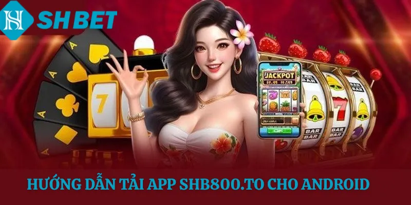 Hướng Dẫn Tải App SHB800 Cho Android