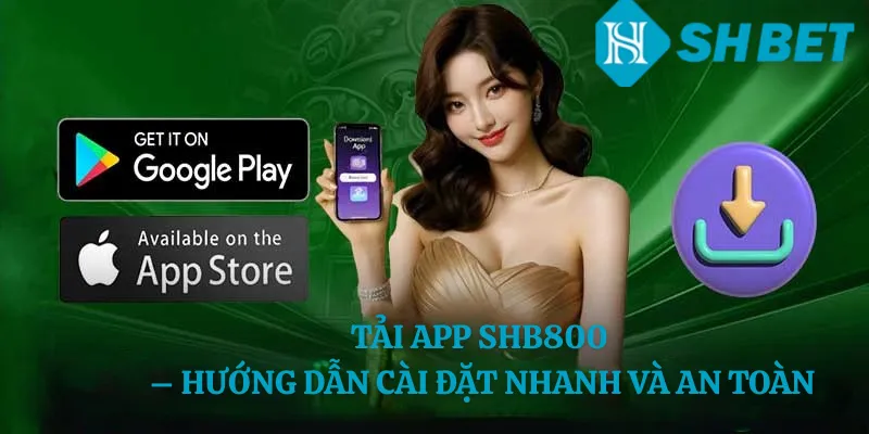 Tải App SHB800 – Hướng Dẫn Cài Đặt Nhanh Và An Toàn